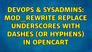 DevOps & SysAdmins: Mod_rewrite replace underscores with dashes (or hyphens) in Opencart