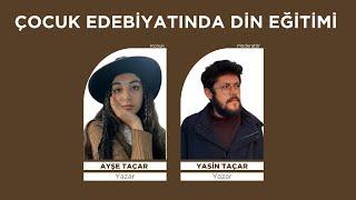 Çocuk Edebiyatında Din Eğitimi | Ayşe Taçar | Moderatör: Yasin Taçar | Kitap Rafı