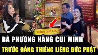 VÌ SAO GIÀU CÓ như Nguyễn Phương Hằng CŨNG PHẢI CÚI MÌNH trước đấng thiêng liêng LÀ ĐỨC PHẬT? | HP