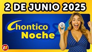 RESULTADO CHONTICO NOCHE del LUNES FESTIVO 2 de JUNIO de 2025   (ULTIMO SORTEO)