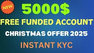 Free 5k Funded Account | New Christmas Bonus | 2024-2025 | New Bonus