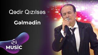 Qədir Qızılsəs - Gəlmədin