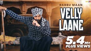 Babbu Maan - Velly Laane | Latest Punjabi Song 2024