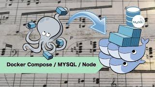 Using Docker Compose with Mysql And Node