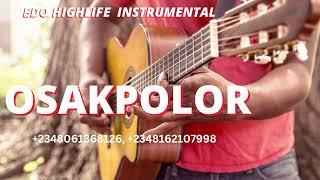 EDO HIGHLIFE BEAT INSTRUMENTAL OSAKPOLOR  BEST OF EDO HIGHLIFE BEAT INSTRUMENTAL 2023