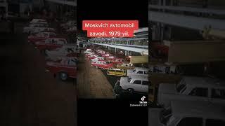 Moskvich avtomobil zavodi. 1979-yil. yangi bo‘lganida yo‘q demasmidiz?