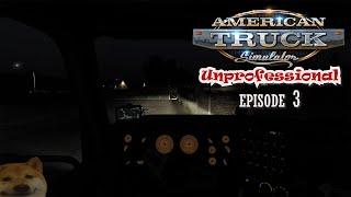 American Truck Simulator | Unprofessional EP3