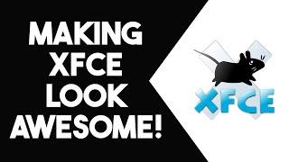 How to Customize XFCE - Make XFCE Stand Out