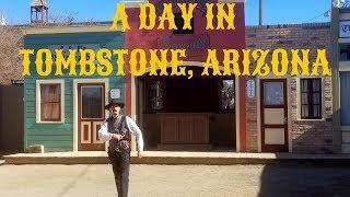 A DAY IN TOMBSTONE ARIZONA