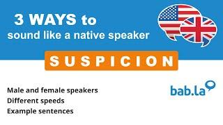 SUSPICION pronunciation | Improve your language with bab.la