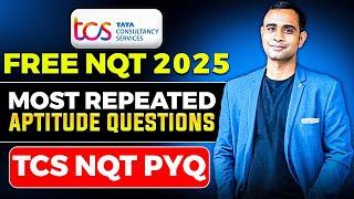 TCS Free NQT 2025 PYQ | TCS NQT Most Repeated Aptitude Questions | TCS NQT 2025