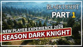 The New Player Experience - Part 1 Season Dark Knight | Black Desert