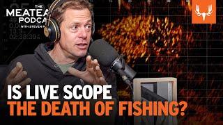Is Live Scope The Death of Fishing? | The MeatEater Podcast Ep. 717