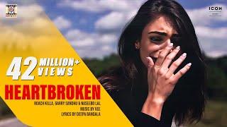 HEARTBROKEN - OFFICIAL VIDEO - ROACH KILLA, GARRY SANDHU & NASEEBO LAL (2016)