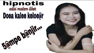 #hipnotis : dua kalee keluar sampe banjir