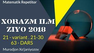 Xorazm Ilm Ziyo 2018 . 21 variant . 21-30.( 63 - dars)