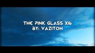 The Pink Glass [16x] By: Vazitoh - Pack Release