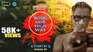 BONG GOA HIGH WAY | A STORY BY Q | EP 01