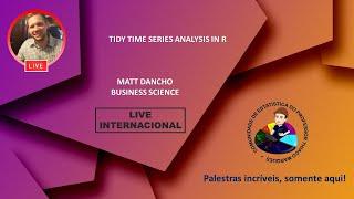 Live Matt Dancho (Business Science) - Tidy Time Series Analysis in R