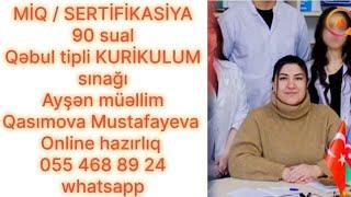 MİQ/SERTİFİKASİYA 90 sual | Qəbul tipli KURİKULUM sınağı | Ayşən m.Qasımova Mustafayeva055 468 89 24