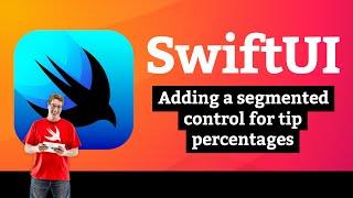 Adding a segmented control for tip percentages – WeSplit SwiftUI Tutorial 9/11