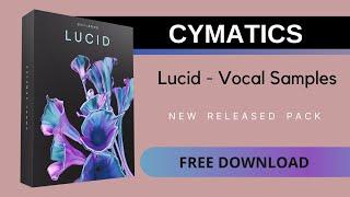 Vocal Samples - Lucid | Free Download | Cymatics New Sample Pack | Limed Time offer