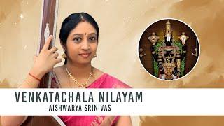 Listen to the Most Mesmerizing Venkatachala Nilayam by Aishwarya Srinivas