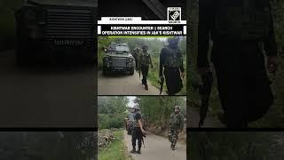 Kishtwar Encounter | Search operation intensifies in J&K’s Kishtwar