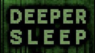 Deeper Sleep Walkthrough