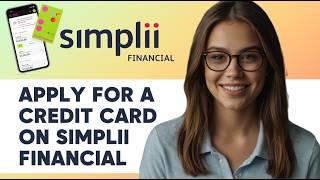 HOW TO APPLY FOR A CREDIT CARD ON SIMPLII FINANCIAL NEW 2024 UPDATED GUIDE!