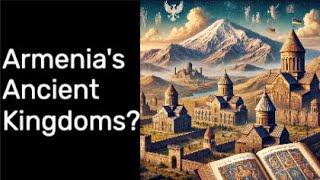 Forgotten Kingdoms of Armenia: The Untold Story of an Ancient Empire!