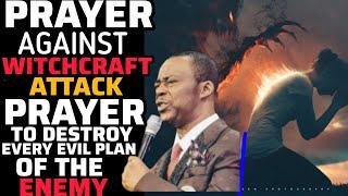 PRAYER AGAINST WITCHCRAFT ATTACK PRAYER TO DESTROY EVERY EVIL PLAN OF THE ENEMY |DR D K OLUKOYA|