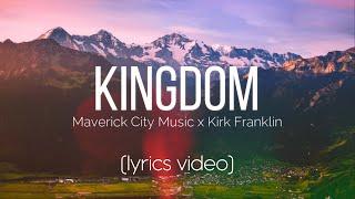 Kingdom | Maverick City Music x Kirk Franklin (feat. Naomi Raine & Chandler Moore) LYRIS VIDEO