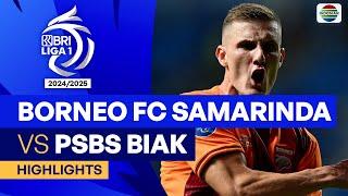 Borneo FC Samarinda VS PSBS Biak - Highlights | BRI Liga 1 2024/25