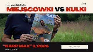 Miejscówki vs kulki. Co ważniejsze? "Karp Max" 3/2024 w sprzedaży