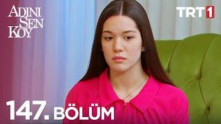 Adını Sen Koy 147. Bölüm