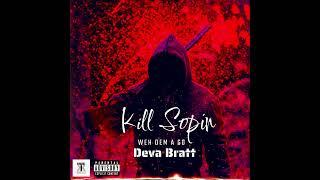 Deva Bratt - Kill Sopin (Weh Dem a Go)