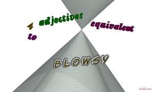 blowsy - 4 adjectives similar to blowsy (sentence examples)