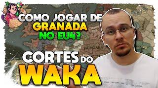 COMO COMEÇAR DE GRANADA NO EU4? | Cortes do Waka EU4 - Gameplay Tutorial PT BR