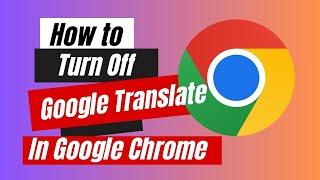 How to Turn Off Google Translate In Google Chrome