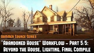 Hammer Source CS:GO SDK "Abandoned House" Workflow (5/5) - Beyond House, Lighting, Compile Tutorial