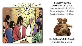 Sunday Mass, 6th Sunday of Easter, May 25th, 2025