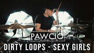 Dirty Loops - Sexy Girls | PAWCIO Drum Cover