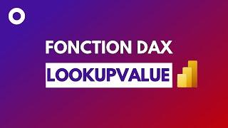 RECHERCHEV Avec La Fonction LOOKUPVALUE En DAX Dans Power BI