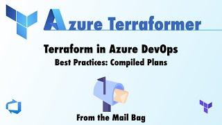 Terraform on Azure DevOps Best Practices: Compiled Plans