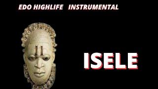 EDO BENIN HIGHLIFE BEATS  2024 [ISELE] 2024 BEST EDO BEAT  INSTRUMENTAL | EDO MUSIC |BENIN MUSIC