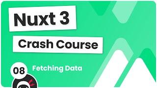 Nuxt 3 Crash Course #8 - Fetching Data