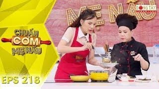 Chuẩn Cơm Mẹ Nấu 2019 | Tập 218 Full HD: Mi Anh đối đấu với Nguyên Bảo