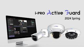 What's New about i-PRO Active Guard - 2024 Spring