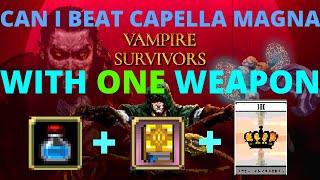 Can I beat Capella Magna with only one Weapon! Vampire Survivors